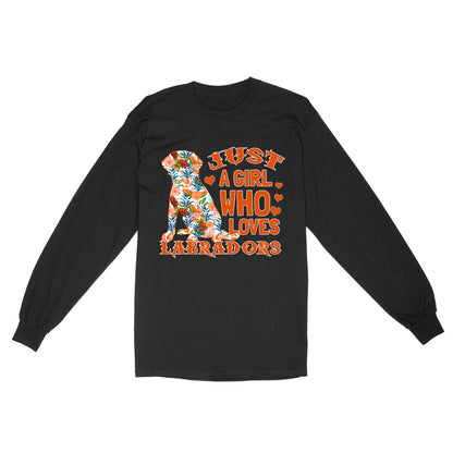 Labrador Lover Long Sleeve Gift Just A Girl Who Loves Labrador Shirt Labrador Owner Gift Lab Owner Gift| JTSD342
