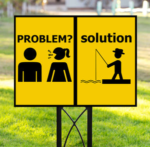 Fishing solution problem Yard Sign YS5