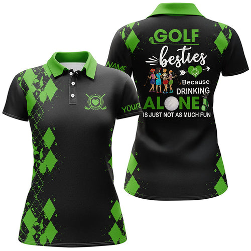 Women golf polos shirts custom golf besties because drinking alone is just not as much fun| Multicolor NQS7139