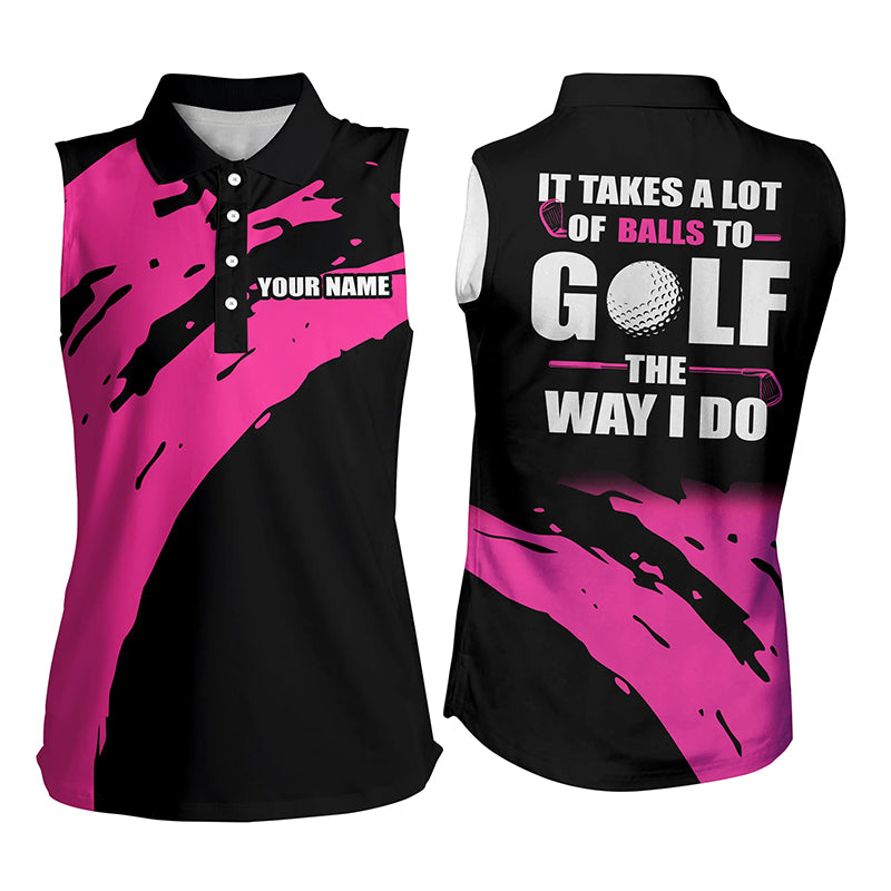 Funny Black Women sleeveless polo shirt custom It takes a lot of balls to golf the way I do | Pink NQS5165