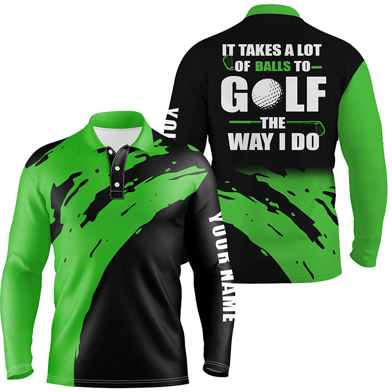 Funny Black Mens golf polos shirts custom name It takes a lot of balls to golf the way I do | Green NQS4722