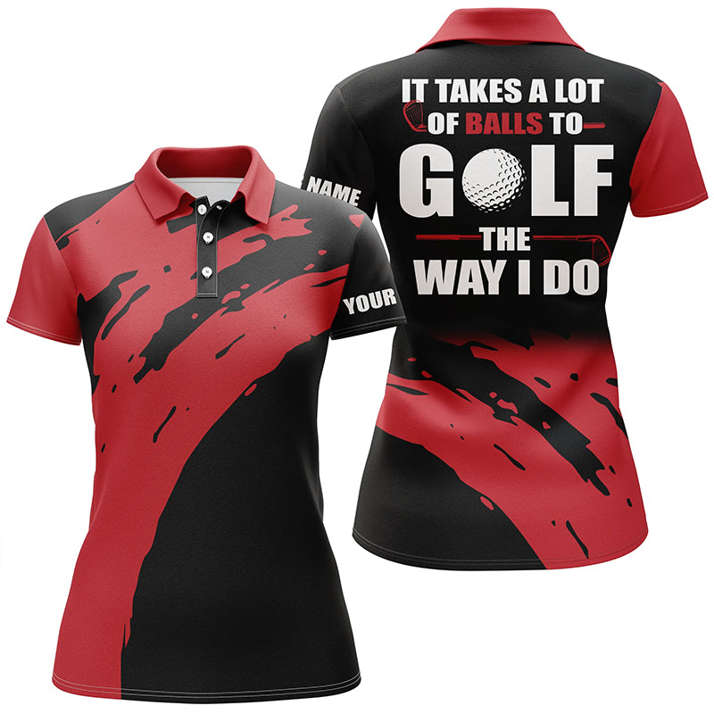 Funny Black Womens golf polos shirts custom name It takes a lot of balls to golf the way I do | Red NQS4722