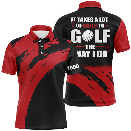 Funny Black Mens golf polos shirts custom name It takes a lot of balls to golf the way I do | Red NQS4722
