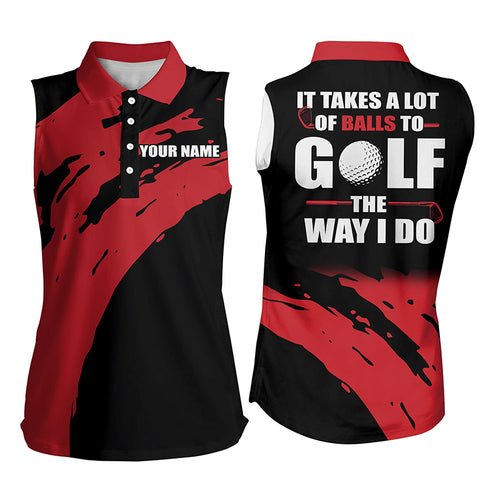 Funny Black Women sleeveless polo shirt custom name It takes a lot of balls to golf the way I do | Red NQS4722