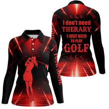 Load image into Gallery viewer, Red light Women golf polo shirts custom I don&#39;t need therapy I need to play golf tops for ladies NQS6484