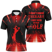 Load image into Gallery viewer, Red light Mens golf polo shirts custom I don&#39;t need therapy I need to play golf tops for mens NQS6484