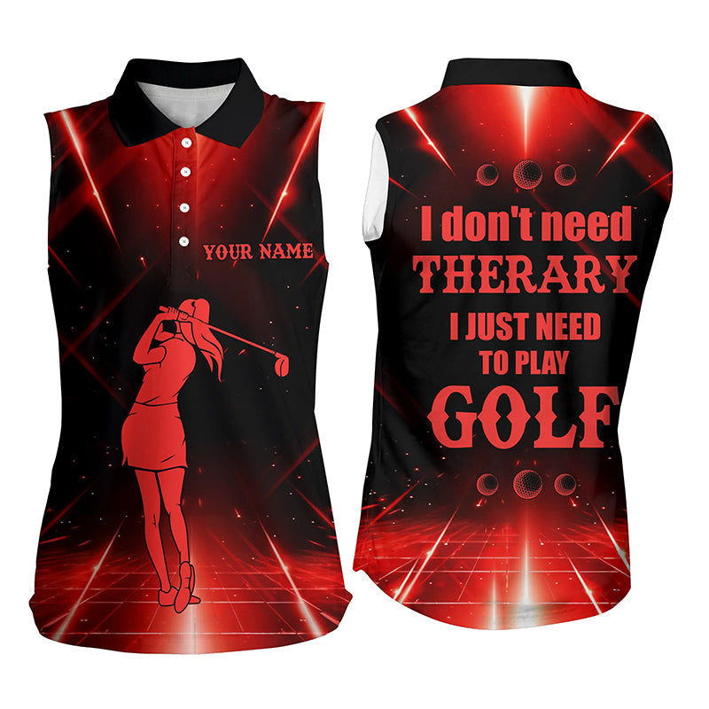 Red light Womens sleeveless polo shirt custom I don't need therapy I need to play golf tops for ladies NQS6484