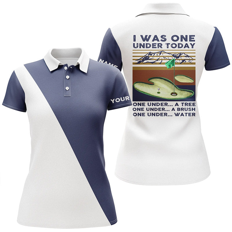 Funny Womens golf polos shirts custom name I was one under today, one under a tree, bush and water NQS5093