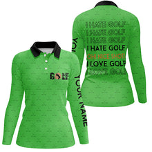 Load image into Gallery viewer, Funny Womens golf polo shirts I hate golf nice shot I love golf custom green pattern golf shirts NQS7246