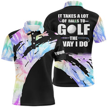 Load image into Gallery viewer, Funny Black Mens golf polos shirts custom name It takes a lot of balls to golf the way I do | Tie Dye NQS7012