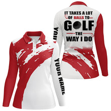 Load image into Gallery viewer, Funny White Womens golf polos shirts custom It takes a lot of balls to golf the way I do | Red NQS7013