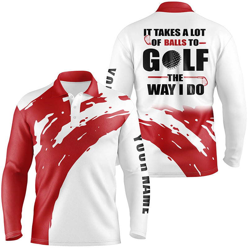Funny White Mens golf polos shirts custom name It takes a lot of balls to golf the way I do | Red NQS7013