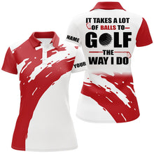 Load image into Gallery viewer, Funny White Womens golf polos shirts custom It takes a lot of balls to golf the way I do | Red NQS7013