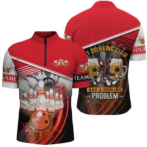 Men's bowling Quarter Zip shirt Custom My drinking team has a bowling problem team jersey | Red NQS7016