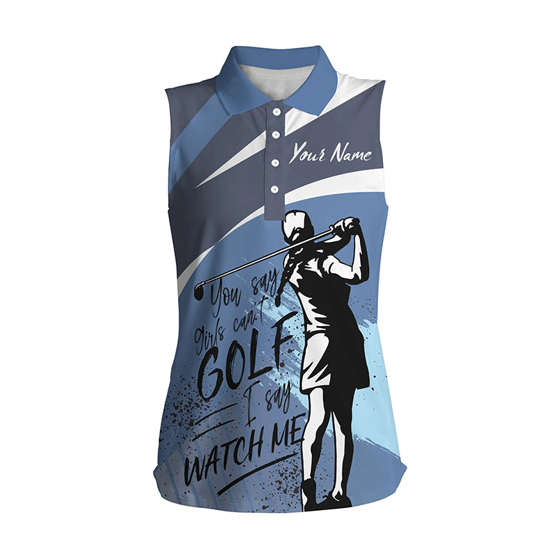 Women sleeveless polo shirts custom you say girls can't golf I say watch me ladies golf shirts | Blue NQS4713