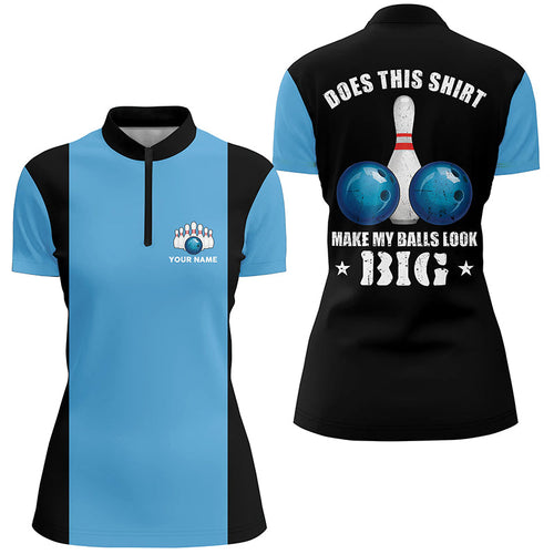 Womens bowling Quarter Zip shirt Custom vintage blue and black Does this shirt make my balls look big NQS6381