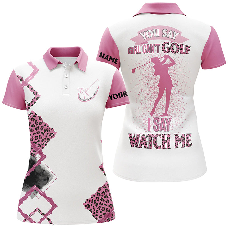 Womens golf polo shirt custom pink leopard golf top for ladies you say girl can't golf, I say watch me NQS5236