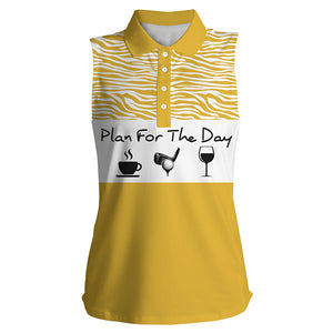 Funny Women's sleeveless golf polo shirt plan for the day coffee golf wine, golf gift for women NQS3479