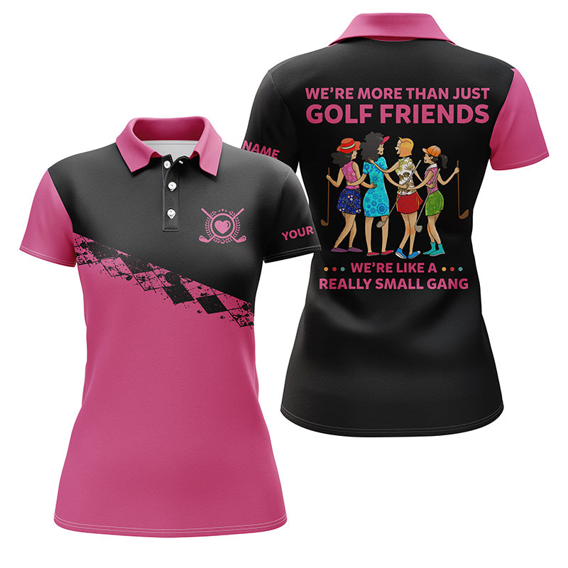 Funny Womens golf polo shirt custom we're more than just golf friends we're like a really small gang NQS4114
