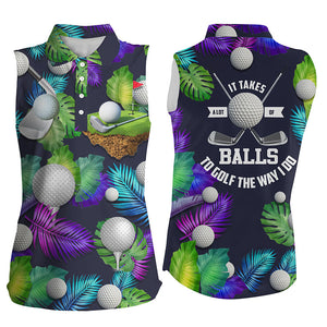 Womens sleeveless golf polos  It takes a lot of balls to golf the way I do tropical shirt for men NQS6576