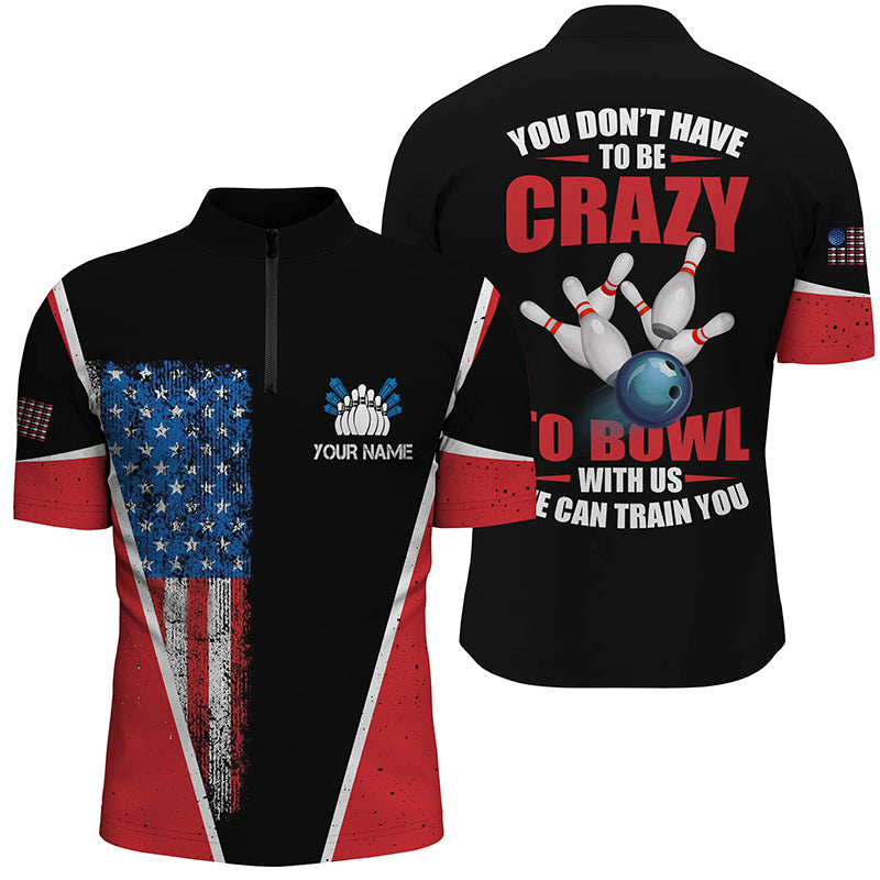 Retro American flag custom men bowling Quarter Zip shirt you don't have to be crazy to bowl we train NQS6424