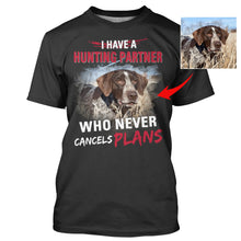 Load image into Gallery viewer, Personalized Hunting Dog Funny Shirt saying &quot;I have a hunting partner who never cancels plans&quot; FSD3879 D06