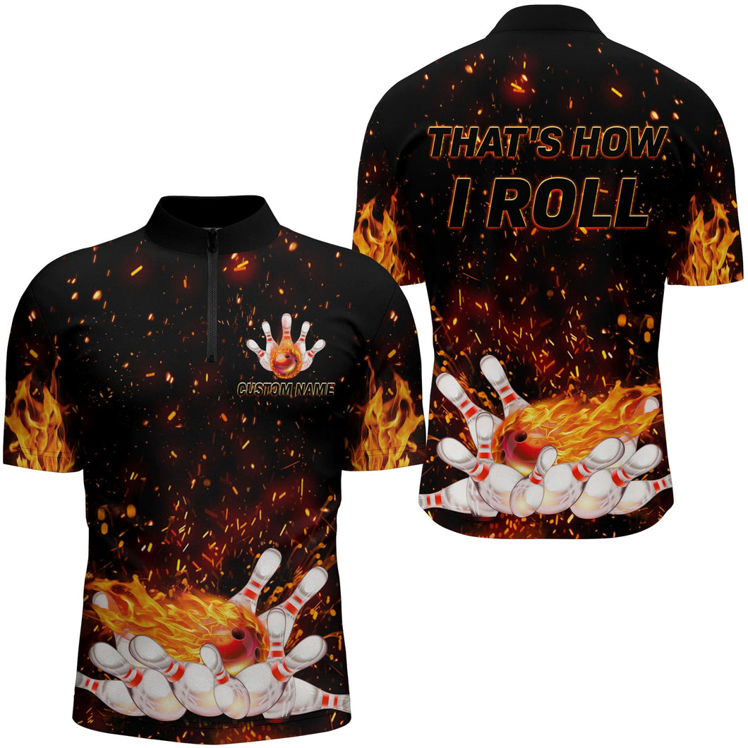 Men's Flame Bowling Shirt Quarter-Zip, That's How I Roll, Custom Name Men Bowlers Jersey NBZ92