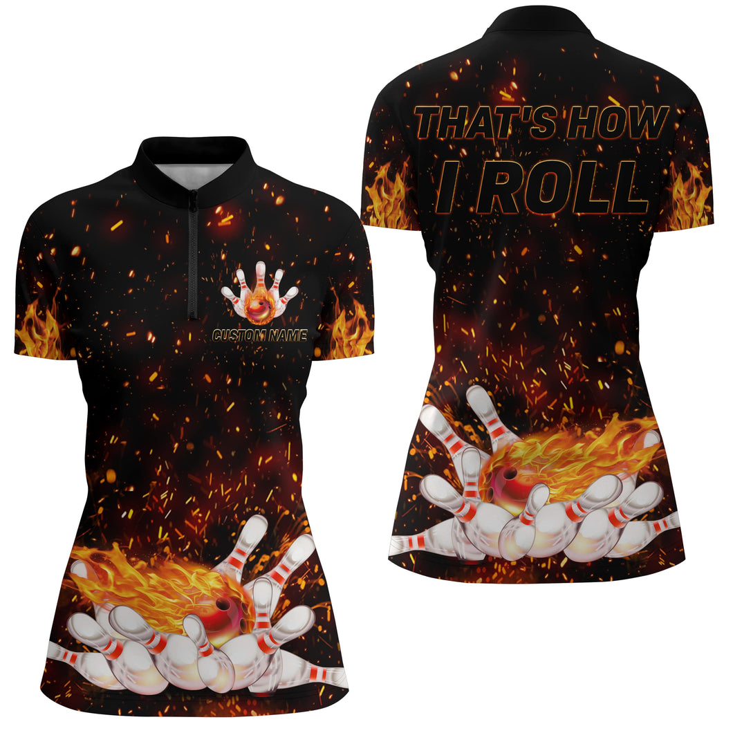 Women's Flame Bowling Shirt Quarter-Zip, That's How I Roll, Custom Name Ladies Bowlers Jersey NBZ92