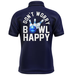 Custom Bowling Shirt for Men, Don't Worry Bowl Happy, Blue Bowling Polo Jersey Short Sleeve Bowlers NBP165