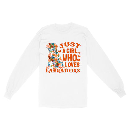 Labrador Lover Long Sleeve Gift Just A Girl Who Loves Labrador Shirt Labrador Owner Gift Lab Owner Gift| JTSD342