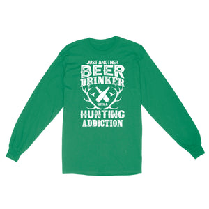 Just another beer drinker with a hunting addiction hunting gift for men Long Sleeve TAD02