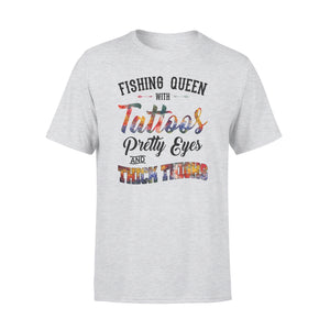 Beautiful Fishing queen T-shirt design - "Fishing queen with tattoos, pretty eyes and thick thighs" - great birthday, Christmas gift ideas for fisherwomen - SPH47