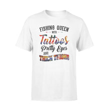 Load image into Gallery viewer, Beautiful Fishing queen T-shirt design - &quot;Fishing queen with tattoos, pretty eyes and thick thighs&quot; - great birthday, Christmas gift ideas for fisherwomen - SPH47
