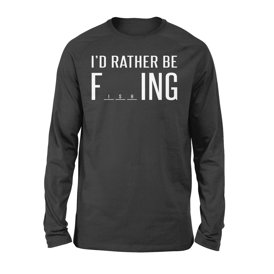 I'd Rather Be Fishing funny fishing slogan quote shirt for men and women