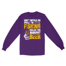 Load image into Gallery viewer, Don&#39;t Bother Me While I&#39;m Fishing unless you brought beer, funny fishing and beer shirt D01 NQS2549 Standard Long Sleeve