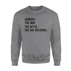 Grandpa, the man, the myth,the bad influence, gift for grandfather  NQS771 - Sweatshirt