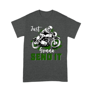 Dirt Bike Men T-shirt - Just Gonna Send It - Cool Motocross Biker Tee, Off-road Dirt Racing for Dad Papa Biker| NMS185 A01