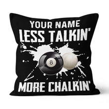 Load image into Gallery viewer, Billiard Less Talkin' More Chalkin' Pillow Custom Pillow Billiards Gifts VHM0879