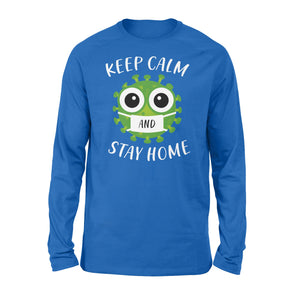 Keep Calm and Stay home  - Standard Long Sleeve