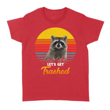 Load image into Gallery viewer, Raccoon Let&#39;s Get Trashed Funny Raccoon Lover Gift Raccoon T-Shirt - FSD1457D02