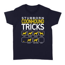 Load image into Gallery viewer, Coonhound Shirt | Funny Coonhound dog t-shirt | Stubborn coonhound tricks - FSD1089