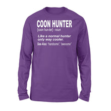 Load image into Gallery viewer, Coon Hunter shirt Like a normal hunter only way cooler Long sleeve Gift for People Who Hunt Raccoon - FSD863