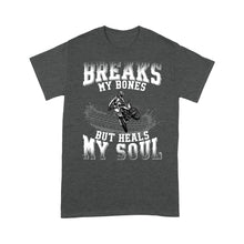 Load image into Gallery viewer, Dirt Bike Men T-shirt - Breaks My Bone But Heals My Soul - Cool Motocross Biker Tee, Off-road Dirt Racing| NMS183
