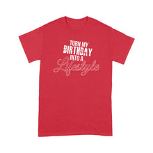 Load image into Gallery viewer, Turn My Birthday Into A Lifestyle 30th Birthday - Standard T-shirt