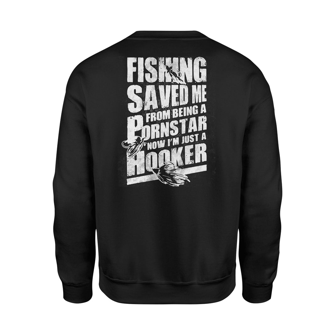 Fishing saved me from being a pornstar now I'm just a hooker shirt and hoodie