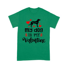 Load image into Gallery viewer, My dog is my valentine custom dog&#39;s Name shirt, valentine gift for dog mom dog dad - FSD1326D08
