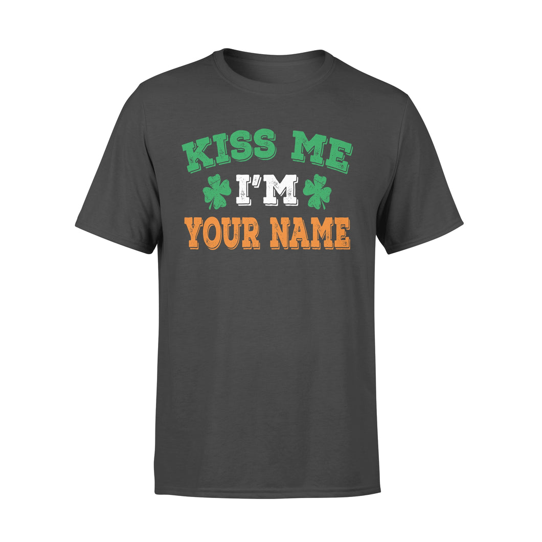Kiss me I'm Irish Customize Name shirt Perfect gift for St Patrick's day - Standard T-shirt