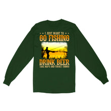 Load image into Gallery viewer, I just want to go fishing, drink beer, take naps and forget things D03 NQS2608 Standard Long Sleeve