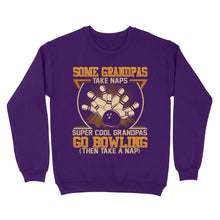 Load image into Gallery viewer, Grandpa bowling shirt Some grandpas take naps cool grandpas go bowling Sweatshirt D01 NQS4461