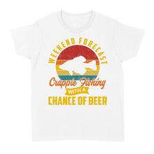 Load image into Gallery viewer, Weekend forecast crappie fishing with a chance of beer D06 NQS2273 - Standard Women&#39;s T-shirt